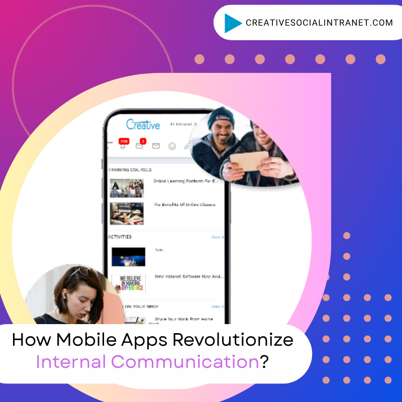 How Mobile Apps Revolutionize Internal Communication